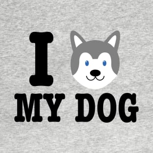 I Love My Dog Cute Husky Dog Lover design T-Shirt